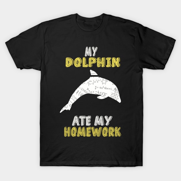 My Dolphin Ate My Homework Funny Excuse T-Shirt by MAGIDMIDOU89